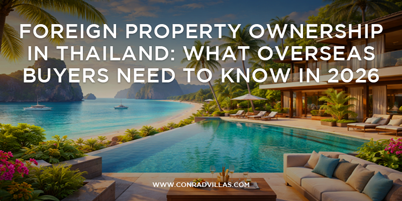 Foreign Property Ownership in Thailand: What Overseas Buyers Need to Know in 2026