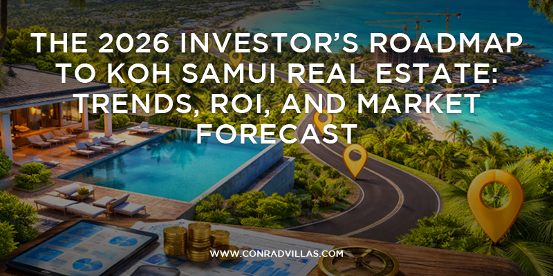 The 2026 Investor’s Roadmap to Koh Samui Real Estate: Trends, ROI, and Market Forecast